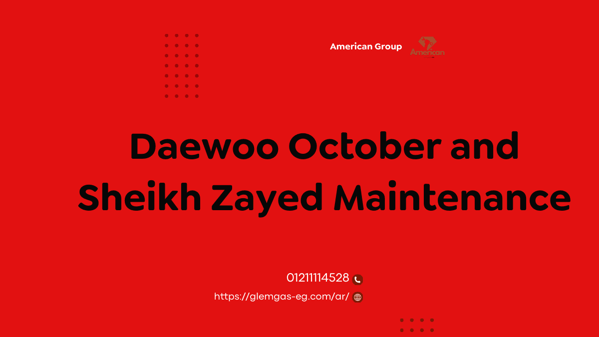 Daewoo October and Sheikh Zayed Maintenance Reliable 2025 Service for All Home Appliances