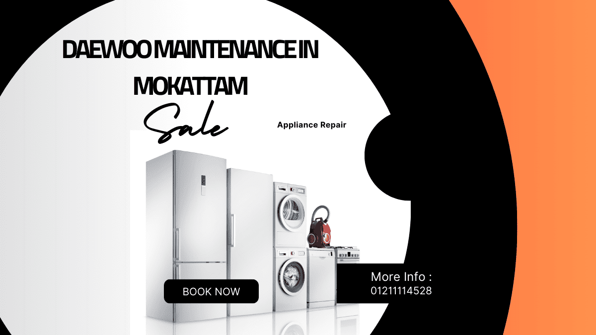 Daewoo Maintenance in Mokattam – Hotline 01211114528