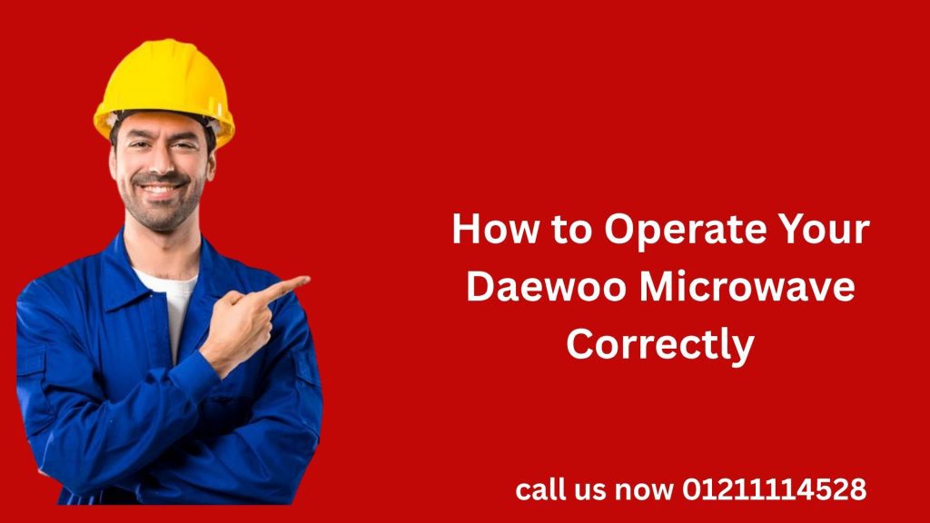 How to Operate Your Daewoo Microwave Correctly