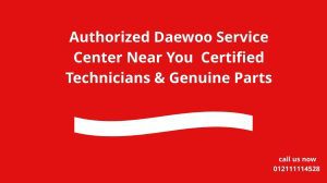 Authorized Daewoo Service Center Near You – Certified Technicians & Genuine Parts