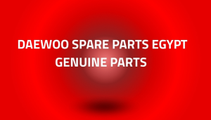 Daewoo Spare Parts Egypt Genuine Parts