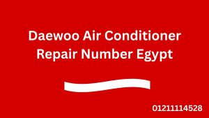 Daewoo Air Conditioner Repair Number Egypt