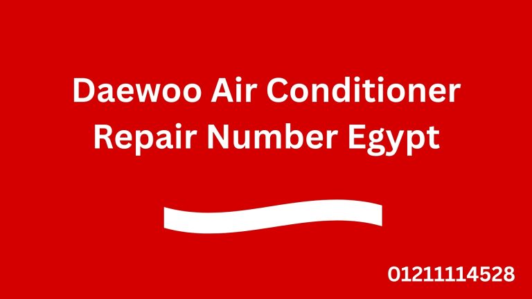 Daewoo Air Conditioner Repair Number Egypt