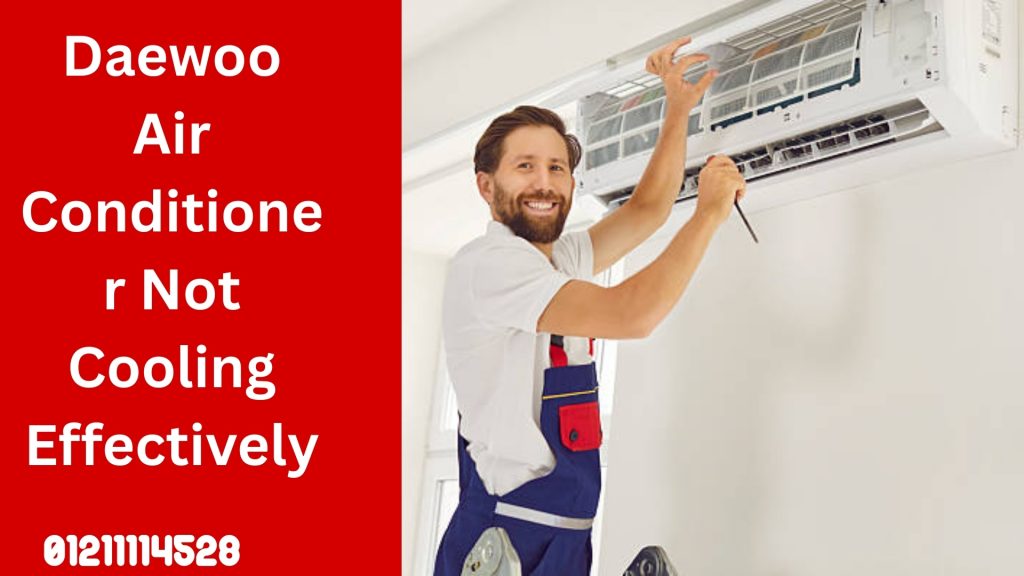 Daewoo Air Conditioner Not Cooling Effectively