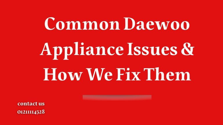Common Daewoo Appliance Issues & How We Fix Them