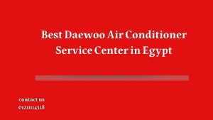 Best Daewoo Air Conditioner Service Center in Egypt
