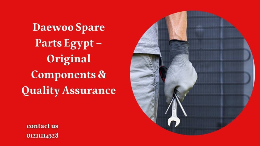 Daewoo Spare Parts Egypt – Original Components & Quality Assurance