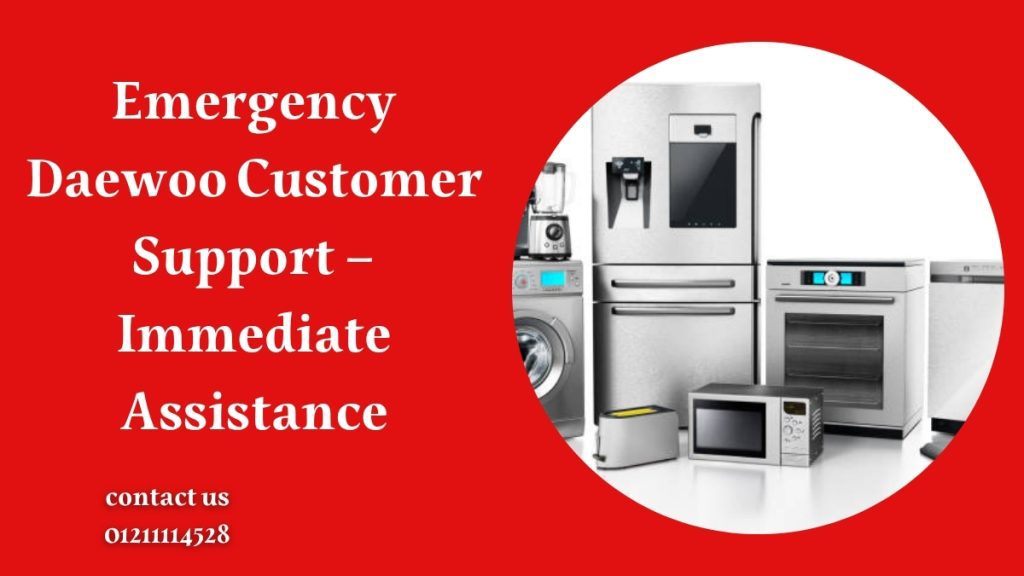 Emergency Daewoo Customer Support – Immediate Assistance